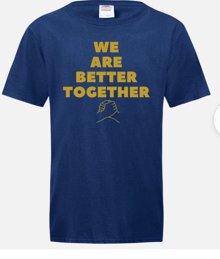 We Are Better Together T-Shirt